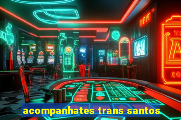 acompanhates trans santos